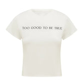 Too Good to Be True Baby Tee Crop Top for Women